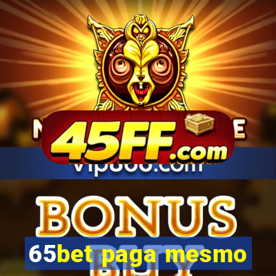 65bet paga mesmo